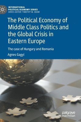 bokomslag The Political Economy of Middle Class Politics and the Global Crisis in Eastern Europe