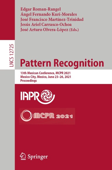 Edgar Roman-Rangel, Ángel Fernando Kuri-Morales, José Francisco Martínez-Trinidad, Jesús Ariel Carrasco-Ochoa, José Arturo Olvera-López - Pattern Recognition, Häftad