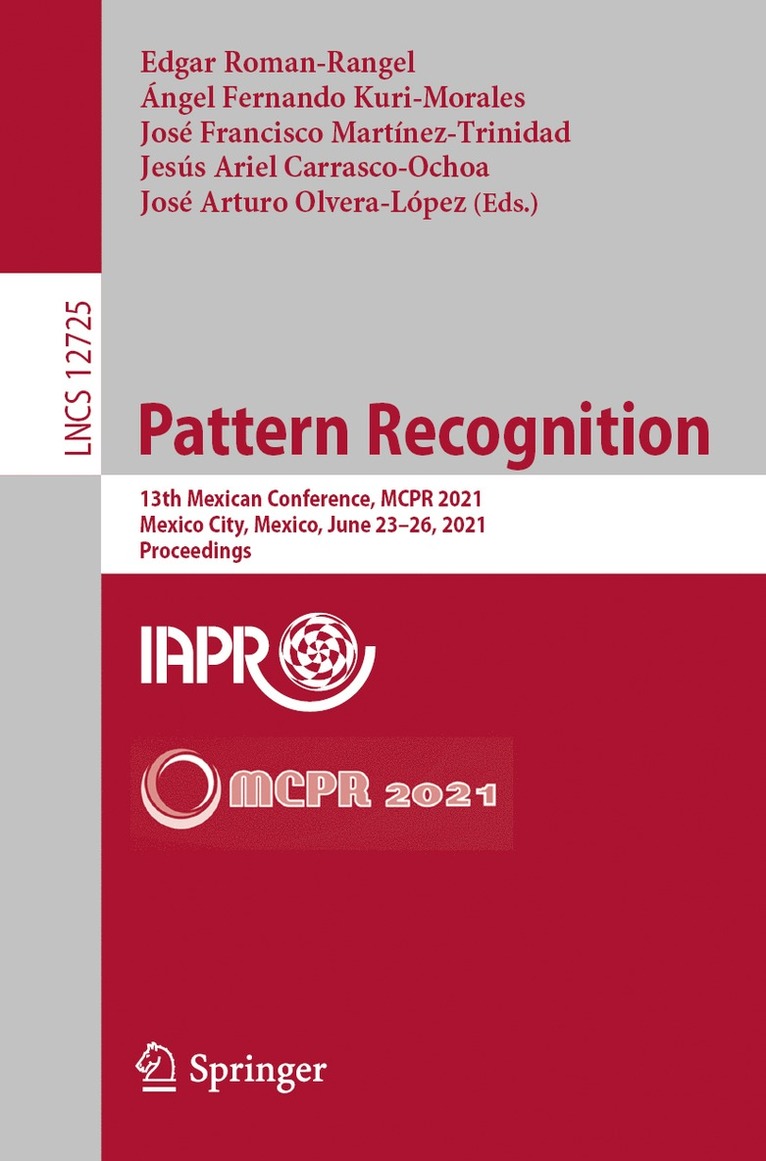 Edgar Roman-Rangel, Ángel Fernando Kuri-Morales, José Francisco Martínez-Trinidad, Jesús Ariel Carrasco-Ochoa, José Arturo Olvera-López, Angel Fernando Kuri-Morales, Jose Francisco Martinez-Trinidad, Jesus Ariel Carrasco-Ochoa, Jose Arturo Olvera-Lopez - Pattern Recognition, Häftad