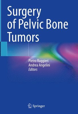 Pietro Ruggieri, Andrea Angelini - Surgery of Pelvic Bone Tumors, Inbunden