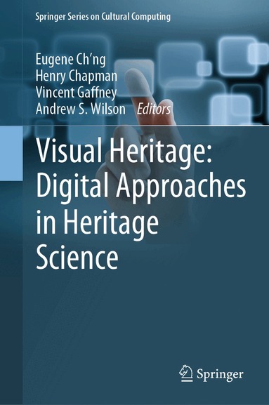 Eugene Ch'ng, Henry Chapman, Vincent Gaffney, Andrew S. Wilson - Visual Heritage: Digital Approaches in Heritage Science, Inbunden