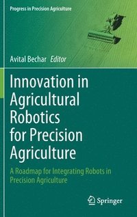 bokomslag Innovation in Agricultural Robotics for Precision Agriculture