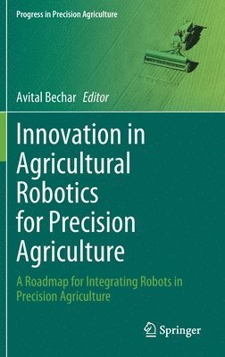 Innovation in Agricultural Robotics for Precision Agriculture 1