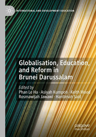 Le Ha Phan, Asiyah Kumpoh, Keith Wood, Rosmawijah Jawawi, Hardimah Said - Globalisation, Education, and Reform in Brunei Darussalam, Häftad