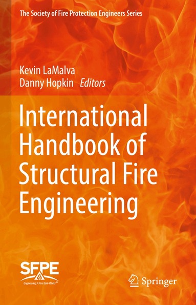 Kevin LaMalva, Danny Hopkin - International Handbook of Structural Fire Engineering, Inbunden