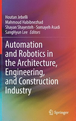 bokomslag Automation and Robotics in the Architecture, Engineering, and Construction Industry