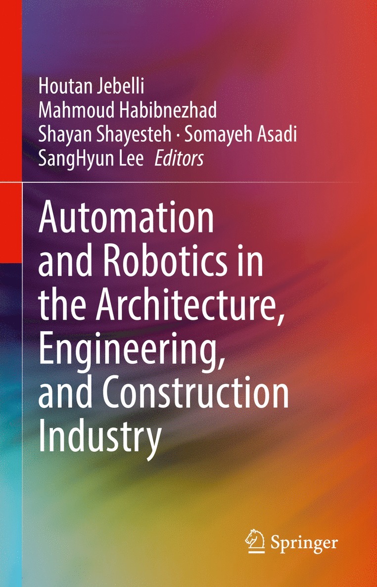 Houtan Jebelli, Mahmoud Habibnezhad, Shayan Shayesteh, Somayeh Asadi, SangHyun Lee, Sanghyun Lee - Automation and Robotics in the Architecture, Engineering, and Construction Industry, Inbunden