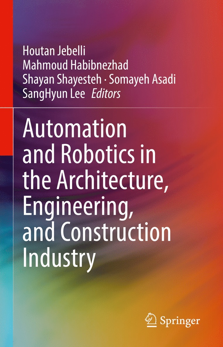 Automation and Robotics in the Architecture, Engineering, and Construction Industry 1