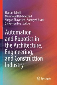 bokomslag Automation and Robotics in the Architecture, Engineering, and Construction Industry