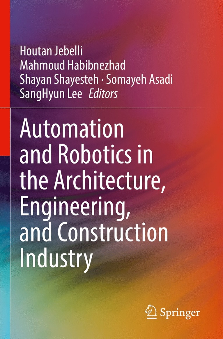 Houtan Jebelli, Mahmoud Habibnezhad, Shayan Shayesteh, Somayeh Asadi, SangHyun Lee - Automation and Robotics in the Architecture, Engineering, and Construction Industry, Häftad