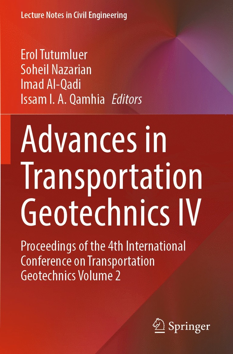 Erol Tutumluer, Soheil Nazarian, Imad Al-Qadi, Issam I.A. Qamhia - Advances in Transportation Geotechnics IV, Häftad