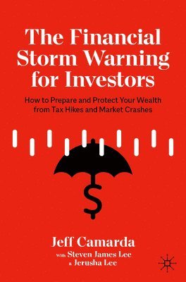 Jeff Camarda, Steven James Lee, Jerusha Lee - Financial Storm Warning for Investors, Häftad