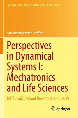 Jan Awrejcewicz - Perspectives in Dynamical Systems I: Mechatronics and Life Sciences, Häftad