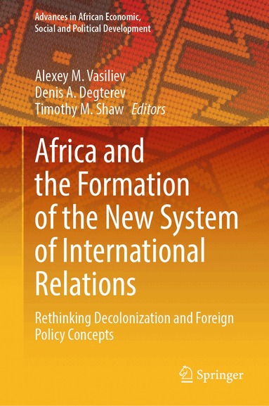 Alexey M. Vasiliev, Denis A. Degterev, Timothy M. Shaw - Africa and the Formation of the New System of International Relations, Inbunden