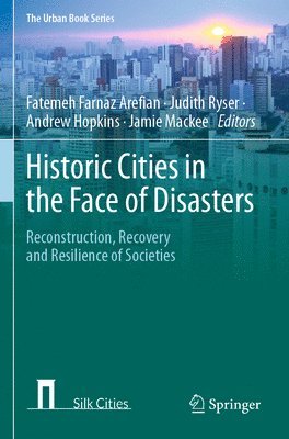 Fatemeh Farnaz Arefian, Judith Ryser, Andrew Hopkins, Jamie Mackee - Historic Cities in the Face of Disasters, Häftad