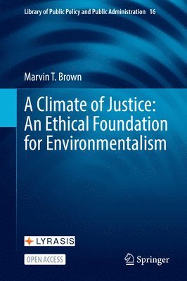 bokomslag A Climate of Justice: An Ethical Foundation for Environmentalism