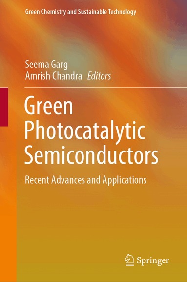 Seema Garg, Amrish Chandra - Green Photocatalytic Semiconductors, Inbunden