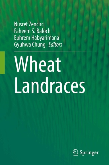 Nusret Zencirci, Faheem S. Baloch, Ephrem Habyarimana, Gyuhwa Chung - Wheat Landraces, Inbunden