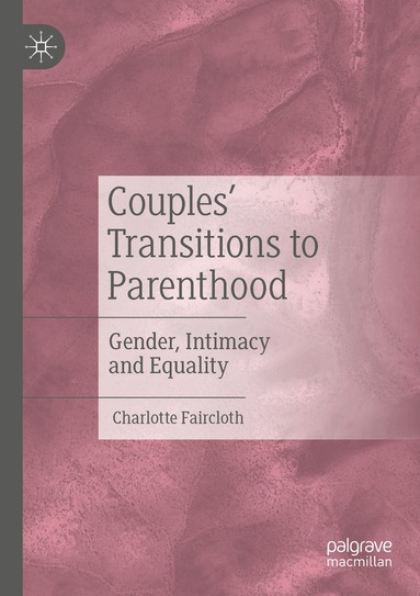 Charlotte Faircloth - Couples’ Transitions to Parenthood, Häftad