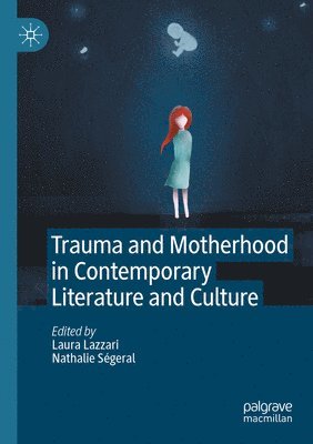 bokomslag Trauma and Motherhood in Contemporary Literature and Culture