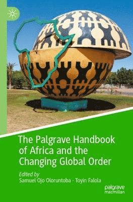 The Palgrave Handbook of Africa and the Changing Global Order 1