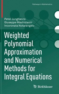 bokomslag Weighted Polynomial Approximation and Numerical Methods for Integral Equations
