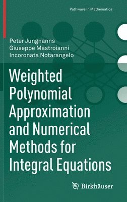 Weighted Polynomial Approximation and Numerical Methods for Integral Equations 1