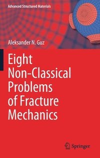bokomslag Eight Non-Classical Problems of Fracture Mechanics
