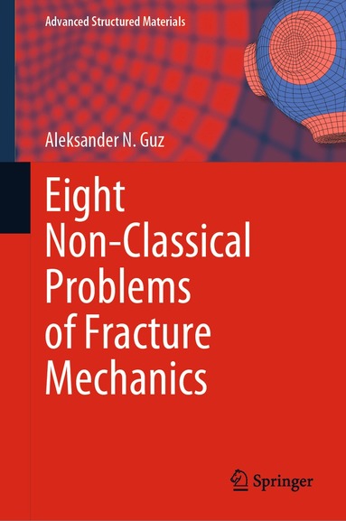Aleksander N. Guz - Eight Non-Classical Problems of Fracture Mechanics, Inbunden