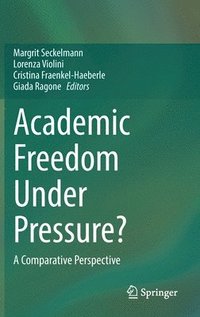 bokomslag Academic Freedom Under Pressure?