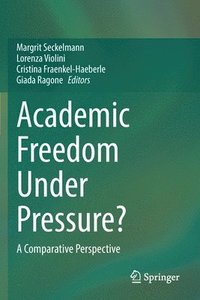 bokomslag Academic Freedom Under Pressure?