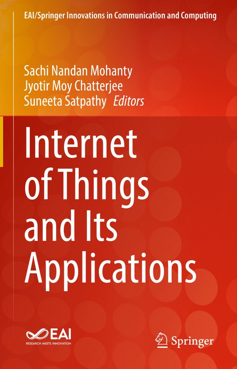 Sachi Nandan Mohanty, Jyotir Moy Chatterjee, Suneeta Satpathy - Internet of Things and Its Applications, Inbunden