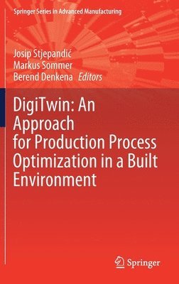 DigiTwin: An Approach for Production Process Optimization in a Built Environment 1