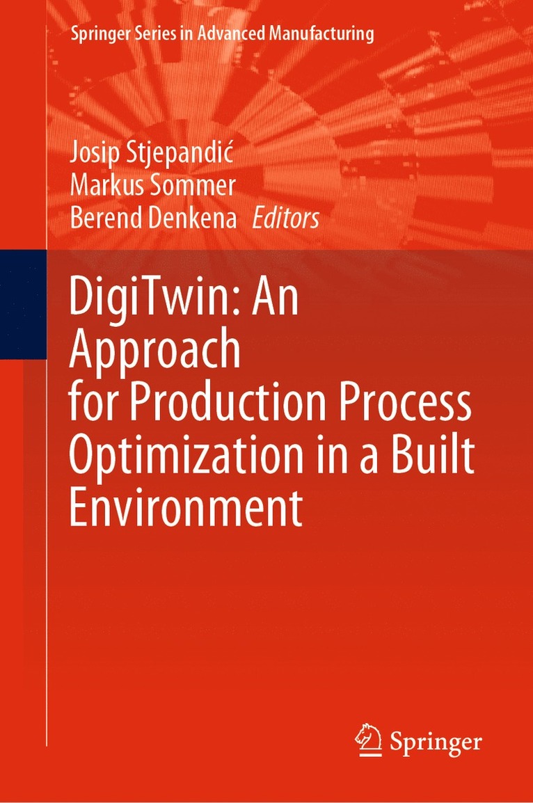 Josip Stjepandić, Markus Sommer, Berend Denkena, Josip Stjepandic, Josip Stjepandi¿ - DigiTwin: An Approach for Production Process Optimization in a Built Environment, Inbunden