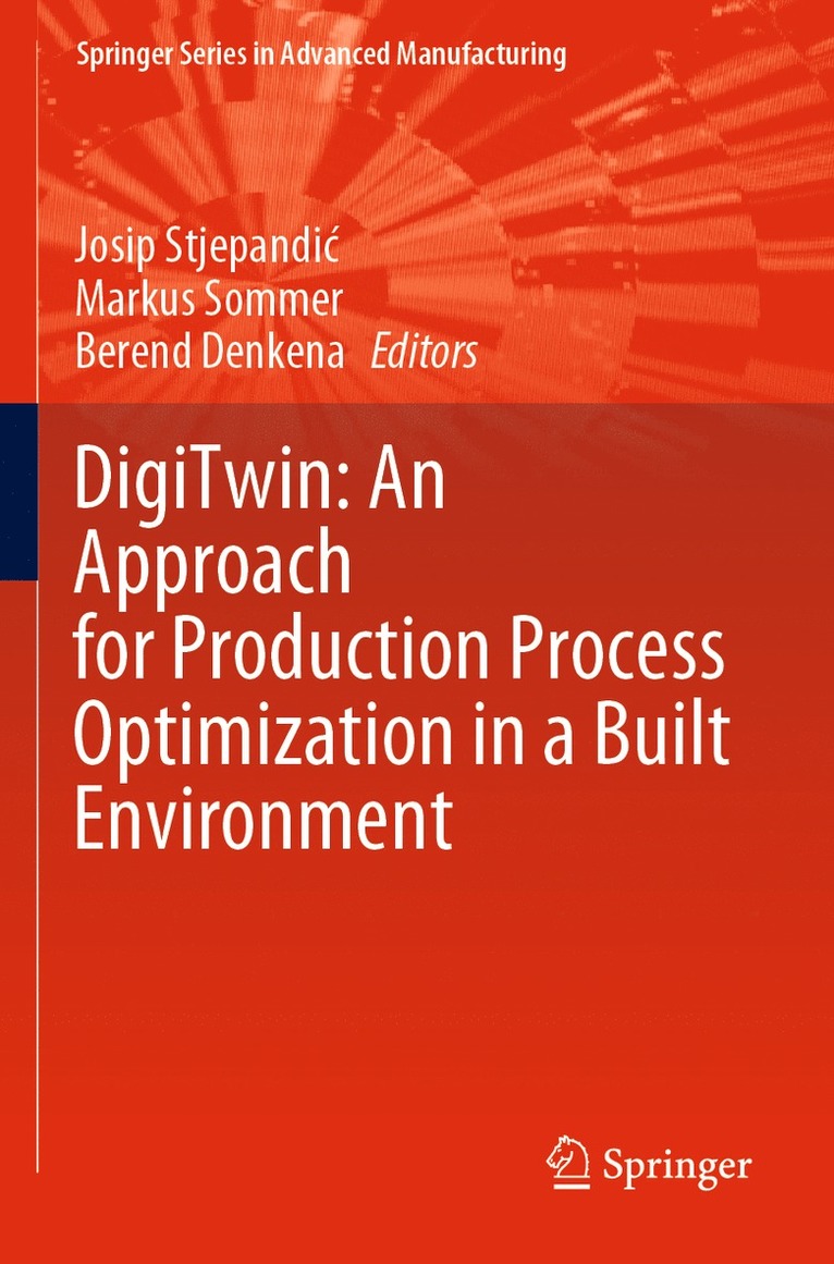Josip Stjepandić, Markus Sommer, Berend Denkena, Josip Stjepandic - DigiTwin: An Approach for Production Process Optimization in a Built Environment, Häftad