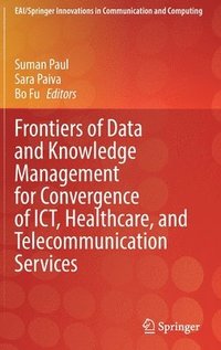 bokomslag Frontiers of Data and Knowledge Management for Convergence of ICT, Healthcare, and Telecommunication Services