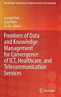 bokomslag Frontiers of Data and Knowledge Management for Convergence of ICT, Healthcare, and Telecommunication Services