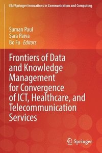 bokomslag Frontiers of Data and Knowledge Management for Convergence of ICT, Healthcare, and Telecommunication Services