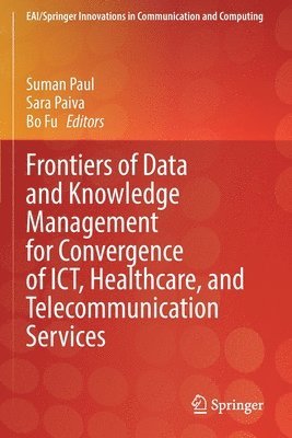 Frontiers of Data and Knowledge Management for Convergence of ICT, Healthcare, and Telecommunication Services 1