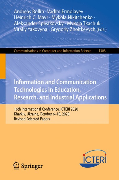 Andreas Bollin, Vadim Ermolayev, Heinrich C. Mayr, Mykola Nikitchenko, Aleksander Spivakovsky, Mykola Tkachuk, Vitaliy Yakovyna, Grygoriy Zholtkevych - Information and Communication Technologies in Education, Research, and Industrial Applications, Häftad