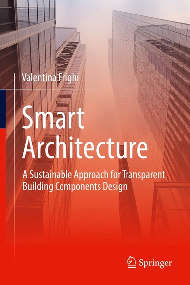 bokomslag Smart Architecture - A Sustainable Approach for Transparent Building Components Design