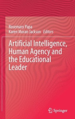 bokomslag Artificial Intelligence, Human Agency and the Educational Leader