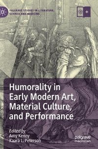 bokomslag Humorality in Early Modern Art, Material Culture, and Performance