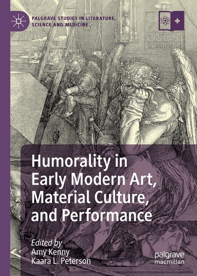 Amy Kenny, Kaara L. Peterson - Humorality in Early Modern Art, Material Culture, and Performance, Inbunden
