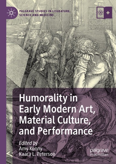 Amy Kenny, Kaara L. Peterson - Humorality in Early Modern Art, Material Culture, and Performance, Häftad