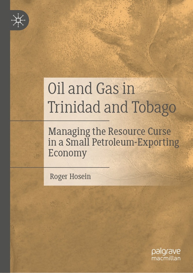 Roger Hosein - Oil and Gas in Trinidad and Tobago, Inbunden