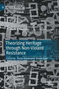 bokomslag Theorizing Heritage through Non-Violent Resistance