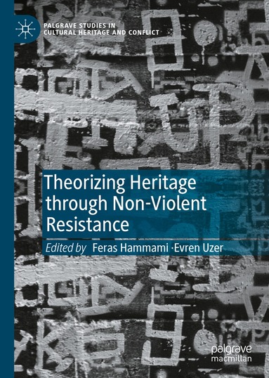 Feras Hammami, Evren Uzer - Theorizing Heritage through Non-Violent Resistance, Inbunden