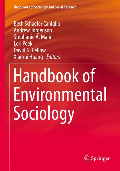 Beth Schaefer Caniglia, Andrew Jorgenson, Stephanie A. Malin, Lori Peek, David N. Pellow, Xiaorui Huang - Handbook of Environmental Sociology, Inbunden