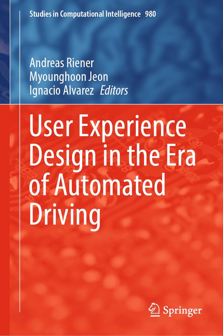 Andreas Riener, Myounghoon Jeon, Ignacio Alvarez - User Experience Design in the Era of Automated Driving, Inbunden